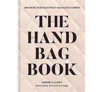 The Handbag Book Sophie Gachet (Auteur), Inès de La Fressange (Avant-propos)