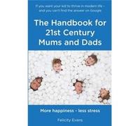 The Handbook For 21St Century Mums And D Felicity Evans, (Auteur)