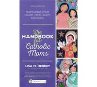 The Handbook for Catholic Moms by Lisa Hendey Lisa M. Hendey (Auteur)