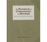 The Handbook for Companioning the Mourner by Alan D Wolfelt Alan D. Wolfelt (Auteur)