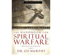 The Handbook for Spiritual Warfare: Revised & Updated
