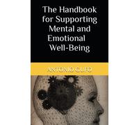 The Handbook For Supporting Mental And Emotional Well-Being (Handbooks For Humanity)