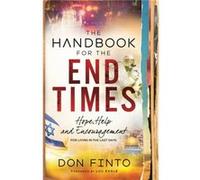 The Handbook for the End Times Hope Help and Encouragement for Living in the Last Days by Lou Engle Inconnu (Auteur)