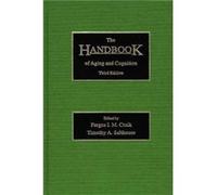 The Handbook Of Aging And Cognition