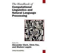 The Handbook of Computational Linguistics and Natural Language Processing The Handbook of Computational Linguistics and Natural Language Processing (Auteur)