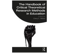The Handbook Of Critical Theoretical Research Methods In Education