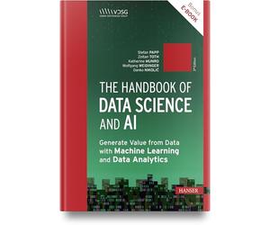 The Handbook of Data Science and AI: Generate Value from Data with Machine Learning and Data Analytics