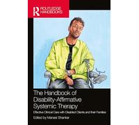The Handbook of Disability-affirmative Systemic Therapy: Effective Clinical Care With Disabled Clients and Their Families