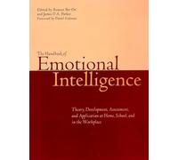The Handbook of Emotional Intelligence: Theory, Development, Assessment, and Application at Home, School, and in the Workplace