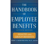 The Handbook of Employee Benefits: Health and Group Benefits