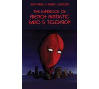 The Handbook Of French Fantastic Radio & Television