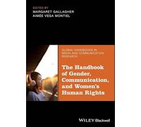 The Handbook of Gender, Communication, and Women's Human Rights