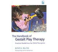 The Handbook Of Gestalt Play Therapy