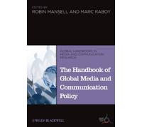 The Handbook Of Global Media And Communication Policy