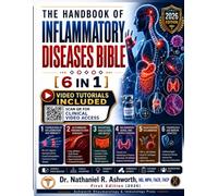 The Handbook of Inflammatory Diseases Bible: The Complete Clinical Reference for Autoimmune Rheumatology, Vasculitides, Inflammatory Bowel Disease, Organ-Specific Autoimmunity, Biologic Therapy