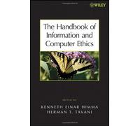 The Handbook Of Information And Computer Ethics