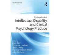 The Handbook of Intellectual Disability and Clinical Psychology Practice Alan Carr, Christine Linehan, Gary O,reilly, Patricia Noonan - Walsh (Auteur)