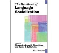 The Handbook of Language Socialization Alessandro Duranti, Elinor Ochs, Bambi B Schieffelin, (Auteur)