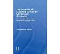 The Handbook of Marketing Strategy for Life Science Companies: Formulating the Roadmap You Need to Navigate the Market - [Version Originale] Inconnu (Auteur)