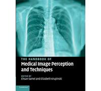 The Handbook Of Medical Image Perception And Techniques