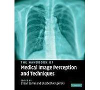 The Handbook Of Medical Image Perception And Techniques