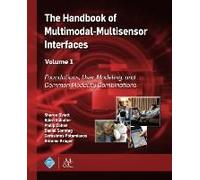 The Handbook Of Multimodal-Multisensor Interfaces, Volume 1