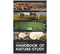 The Handbook Of Nature Study In Color - Mammals And Flowerless Plants