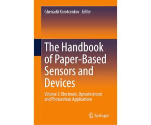 The Handbook of Paper-Based Sensors and Devices: Volume 3: Electronic, Optoelectronic and Photovoltaic Applications