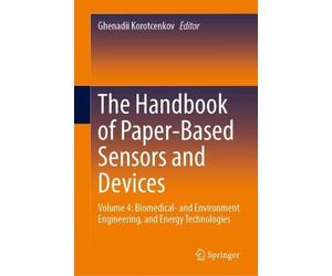 The Handbook of Paper-Based Sensors and Devices: Volume 4: Biomedical- and Environment Engineering, and Energy Technologies