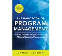 The Handbook of Program Management: How to Facilitate Project Success with Optimal Program Management, Second Edition