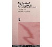 The Handbook of Psychology for Forensic Practitioners by David A. Crighton Towl, Graham J., Crighton, David A. (Auteur)