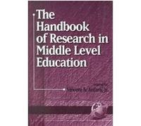 The Handbook of Research in Middle Level Education, Handbook of Research in Middle Level Education.