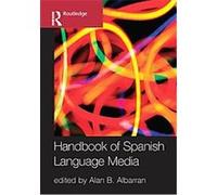 The Handbook of Spanish Language Media Alan Albarran (Auteur)