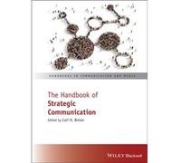 The Handbook of Strategic Communication by Botan & Carl H. George Mason University & Fairfax & VA & USA Botan Carl H. George Mason University Fairfax VA USA (Auteur)