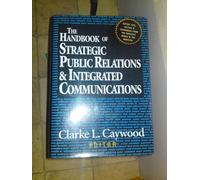 The Handbook Of Strategic Public Relations And Integrated Communications