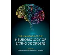 The Handbook of the Neurobiology of Eating Disorders – Oxford University Press