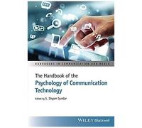 The Handbook Of The Psychology Of Communication Technology