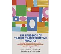 The Handbook of Trauma-Transformative Practice
