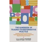 The Handbook of TraumaTransformative Practice The Handbook of TraumaTransformative Practice (Auteur)