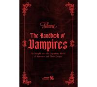 THE HANDBOOK OF VAMPIRES: Blood, Myth, Immortality - The Dark History of Vampires