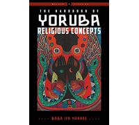 The Handbook of Yoruba Religious Concepts