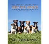 The Handbook on 47 Pure Breed Dogs with Hero Dog Awards by Excellent and Outstanding Trainers between from 2000-2025
