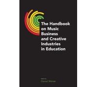 The Handbook On Music Business And Creative Industries In Education