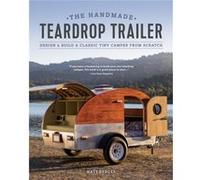 The Handmade Teardrop Trailer by Matt Berger Matt Berger (Auteur)