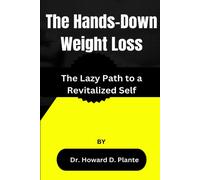 The Hands-Down Weight Loss: The Lazy Path To A Revitalized Self