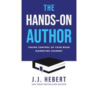 The Hands-On Author: Taking Control of Your Book Marketing Journey