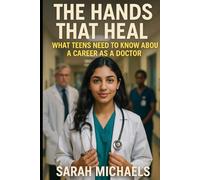 The Hands That Heal: What Teens Need to Know About a Career as a Doctor