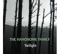 The Handsome Family - Twilight
