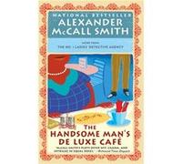 The Handsome Mans De Luxe Cafe by Alexander McCall Smith Alexander McCall Smith (Auteur)