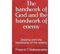 The handwork of God and the handwork of enemy: Dealing with the handworks of the enemy